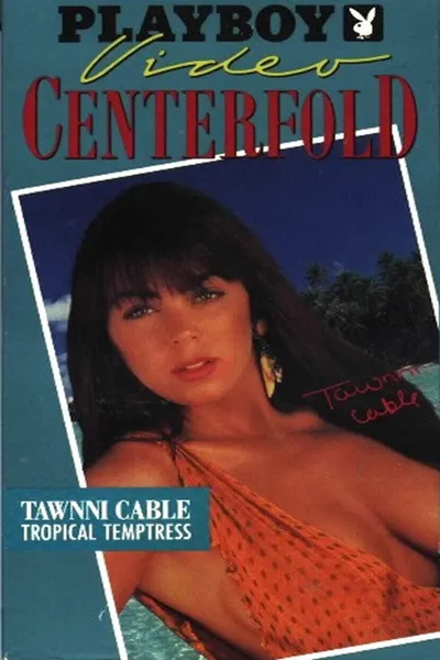 Playboy Video Centerfold: Tawnni Cable