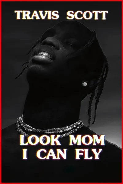 Travis Scott: Look Mom I Can Fly