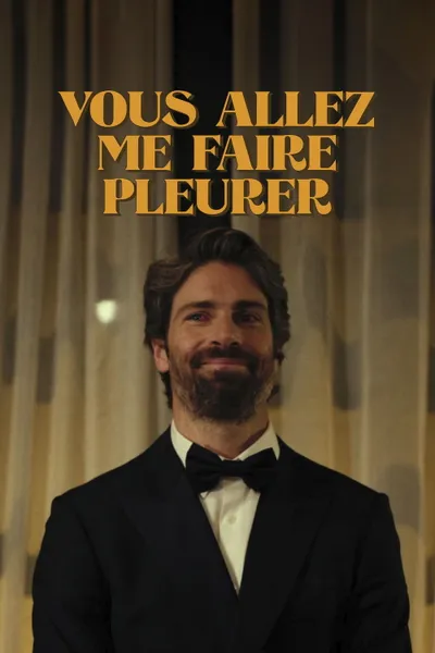 Vous allez me faire pleurer
