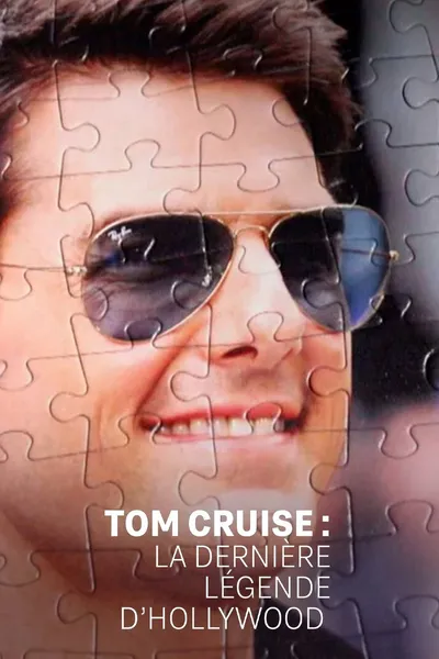 Tom Cruise : la dernière légende d'Hollywood