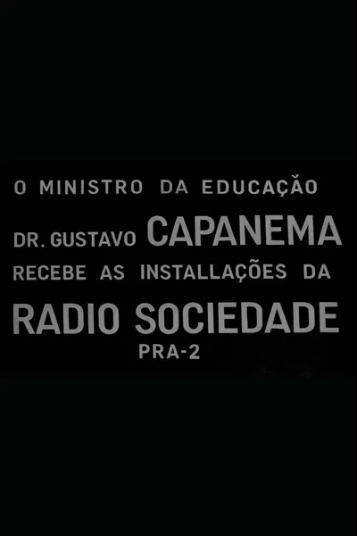 O Ministro da Educação Dr. Gustavo Capanema Recebe as Instalações da Radio Sociedade