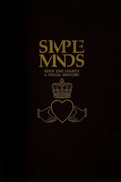 Simple Minds: Seen The Lights (A Visual History)