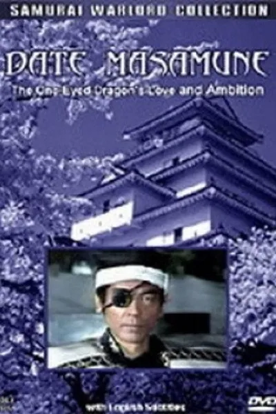 Date Masamune: The One-Eyed Dragon's Love and Ambition