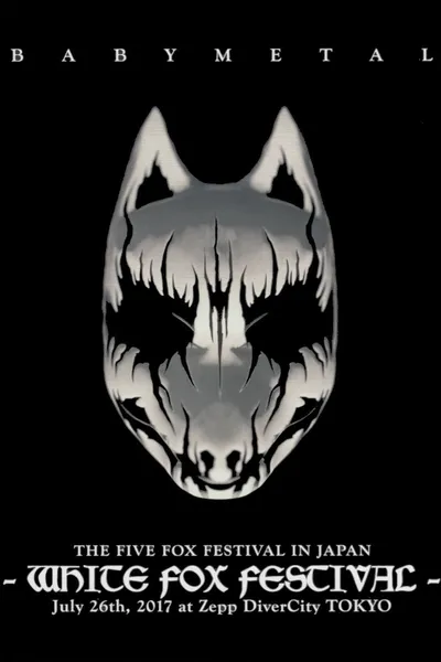 BABYMETAL THE FIVE FOX FESTIVAL IN JAPAN - WHITE FOX FESTIVAL