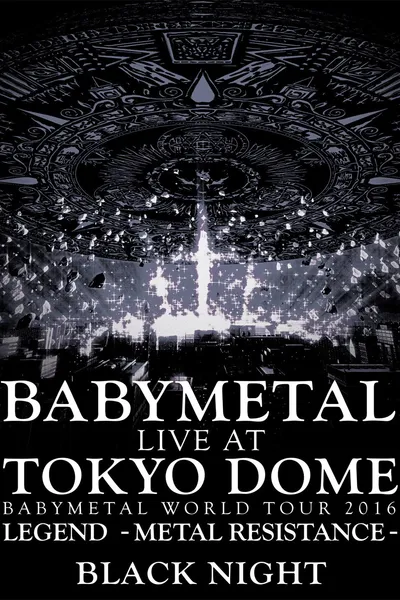 BABYMETAL Live at Tokyo Dome - WORLD TOUR 2016 - LEGEND - METAL RESISTANCE - Black Night