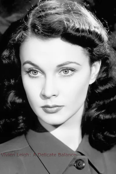 Vivien Leigh: A Delicate Balance