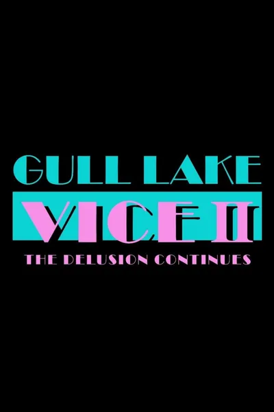 Gull Lake Vice II: The Delusion Continues
