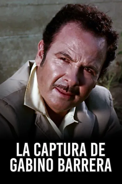 La Captura De Gabino Barrera