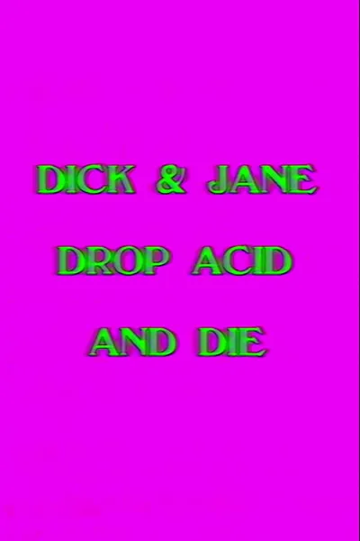 Dick and Jane Drop Acid and Die