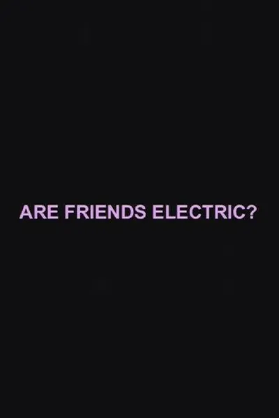 Are Friends Electric?
