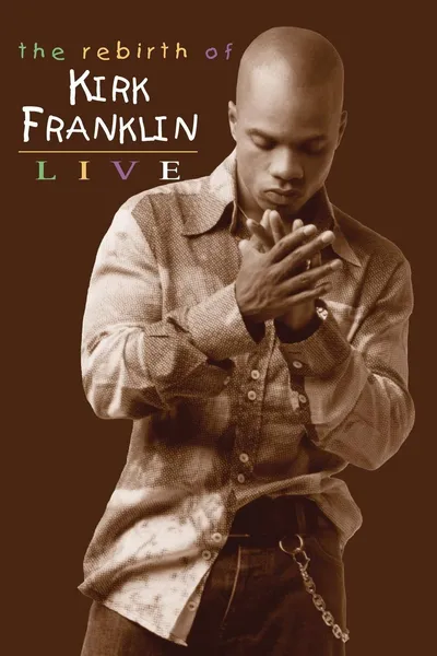 The Rebirth of Kirk Franklin: Live