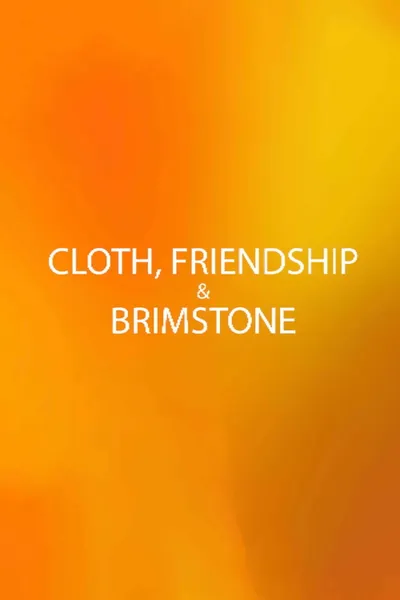 Cloth, Friendship & Brimstone