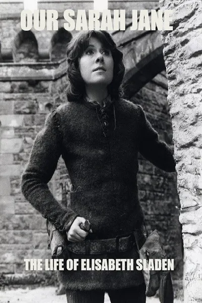 Our Sarah Jane: The Life of Elisabeth Sladen