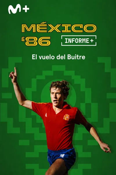 Informe Plus+. México 86 el vuelo del Buitre