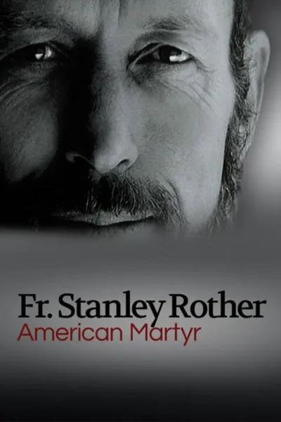 American Martyr: The Stanley Rother Story