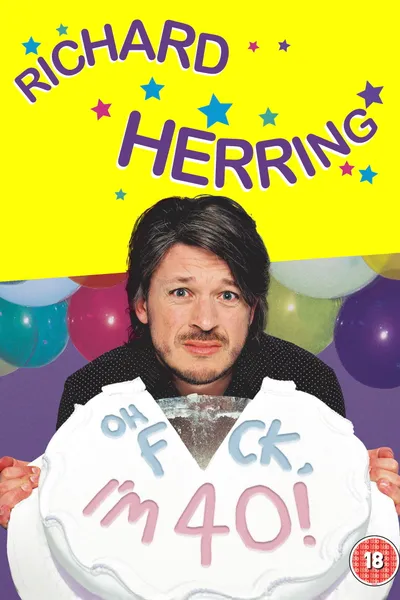 Richard Herring: Oh Fuck, I'm 40!