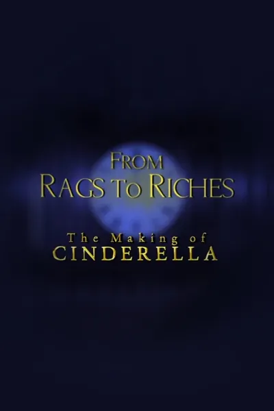 From Rags to Riches: The Making of Cinderella
