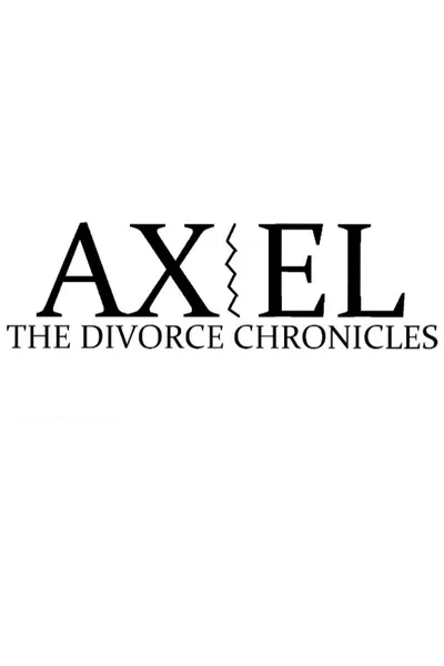 Axel: The Divorce Chronicles