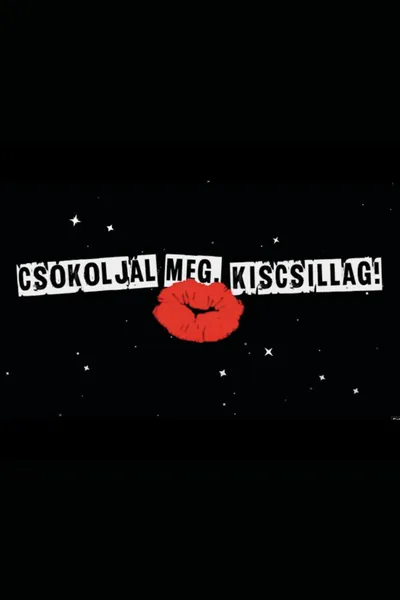 Csókoljál meg, Kiscsillag!
