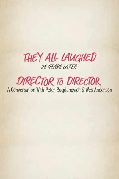 They All Laughed 25 Years Later: Director to Director - A Conversation with Peter Bogdanovich and Wes Anderson