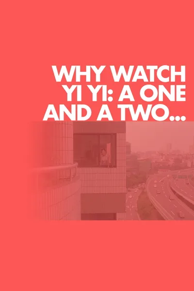 Why Watch Yi Yi: A One and a Two...