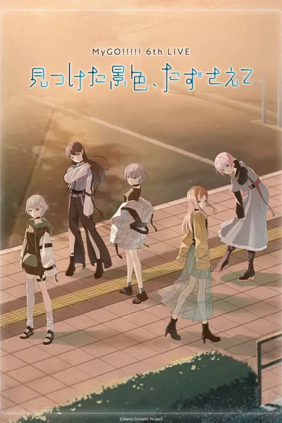 MyGO!!!!! 6th LIVE「The scenery I found, carry it with you」- Day 1