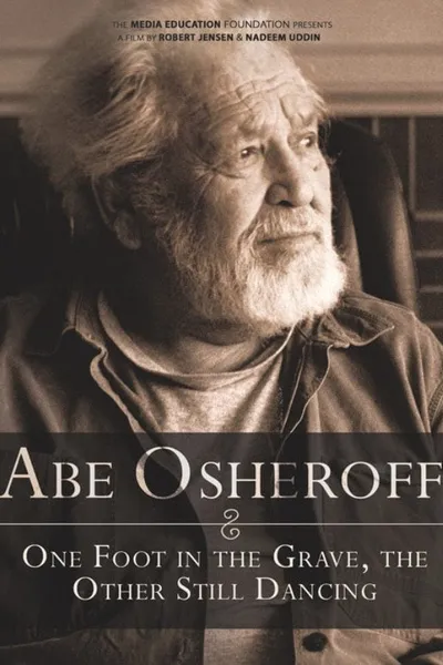 Abe Osheroff: One Foot in the Grave, the Other Still Dancing