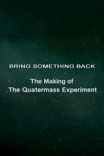 Bring Something Back: The Making of 'The Quatermass Experiment'