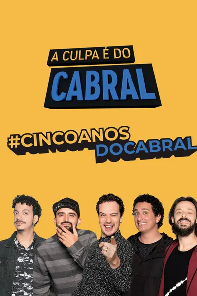 A Culpa é do Cabral - 5 Anos de Zoeira