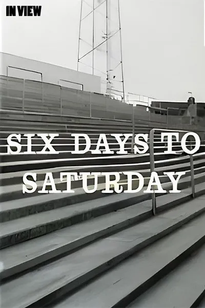 In View: Six Days to Saturday
