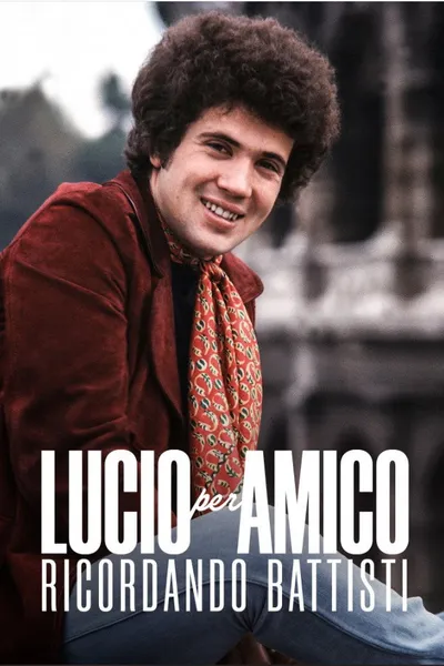 Lucio per amico. Ricordando Battisti