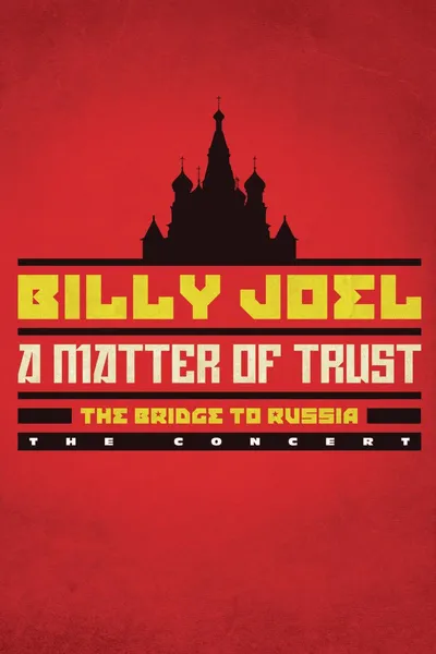 Billy Joel: A Matter of Trust - The Bridge to Russia