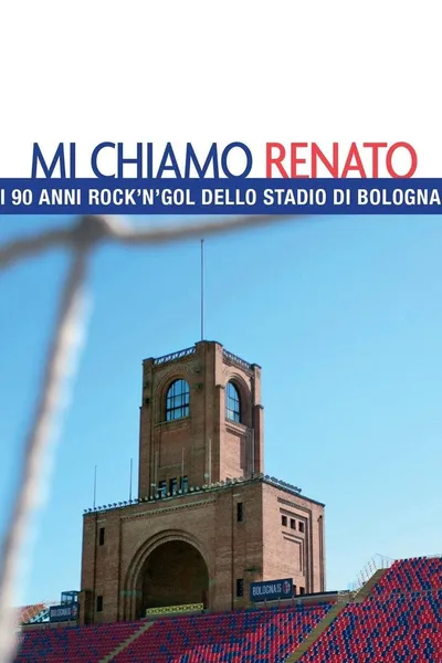 Mi chiamo Renato - I 90 anni rock'n'gol dello stadio di Bologna