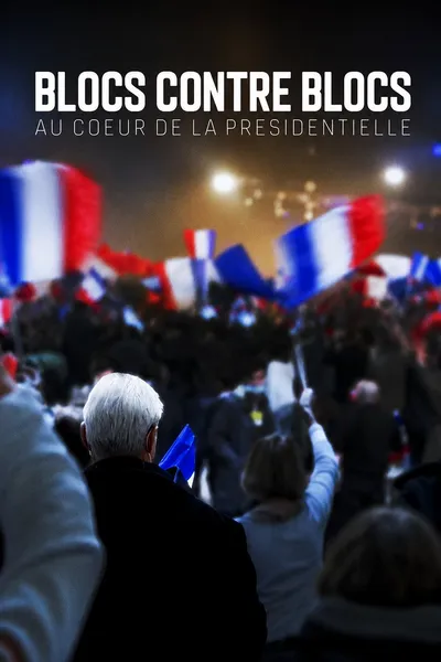 Blocs contre blocs - Au coeur de la présidentielle