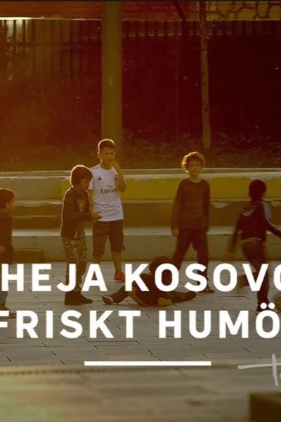 Heja Kosovo friskt humör