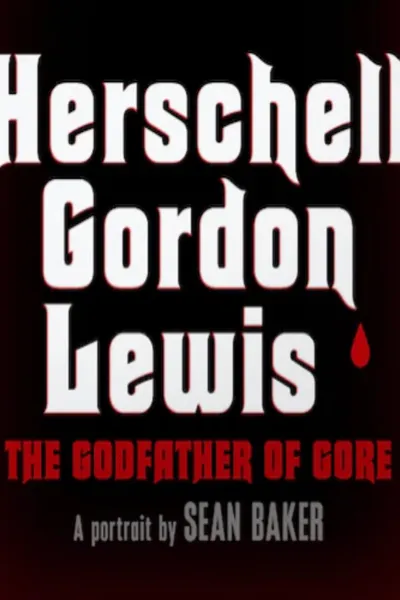 Herschell Gordon Lewis: The Godfather of Gore