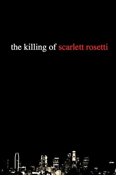 The Killing of Scarlett Rosetti