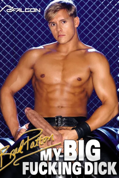 My Big Fucking Dick: Brad Patton