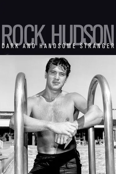 Rock Hudson: Dark and Handsome Stranger