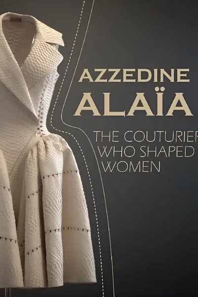 Azzedine Alaïa: The Couturier Who Shaped Women