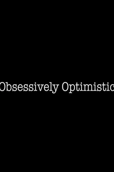 Obsessively Optimistic