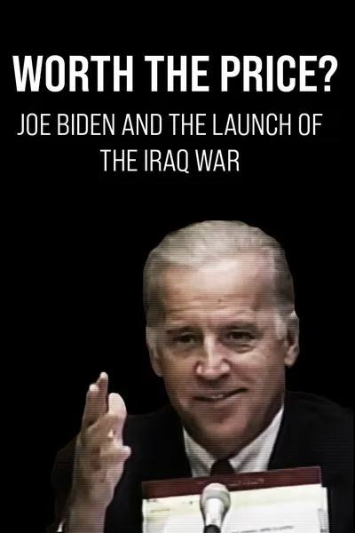 Worth the Price? Joe Biden and the Launch of the Iraq War