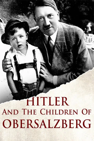 Hitler and the Children of Obersalzberg