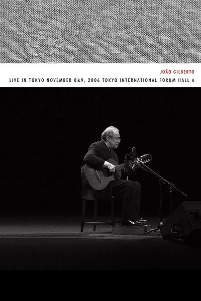 João Gilberto – Live in Tokyo november 8 & 9, 2006 Tokyo International Forum Hall A