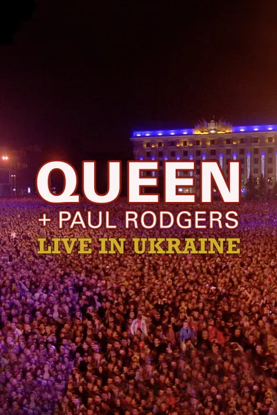 Queen + Paul Rodgers: Live in Ukraine
