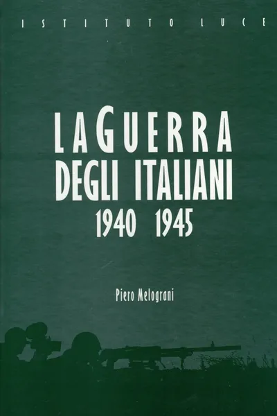 La guerra degli italiani (1940-1945)
