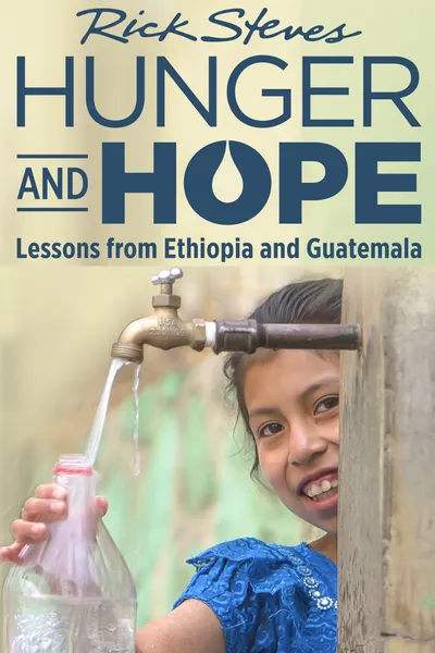 Rick Steves Hunger and Hope: Lessons from Ethiopia and Guatemala