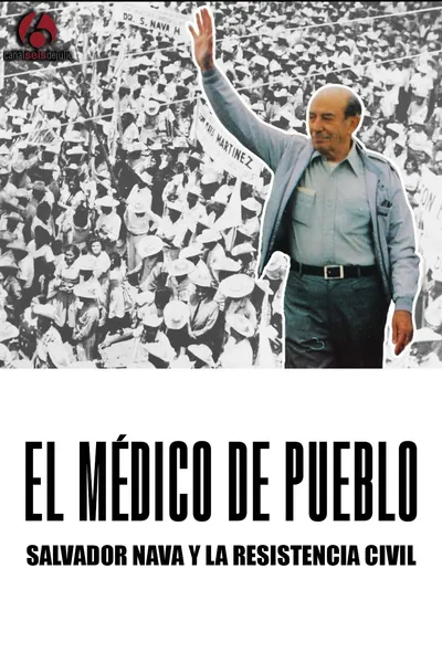 El médico de pueblo, Salvador Nava y la resistencia civil