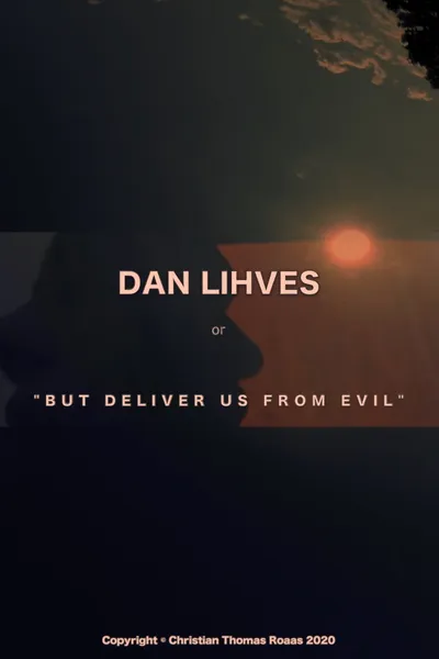 Dan Lihves or 'But Deliver Us from Evil'