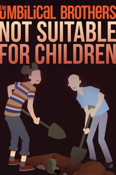 The Umbilical Brothers - Not Suitable for Children